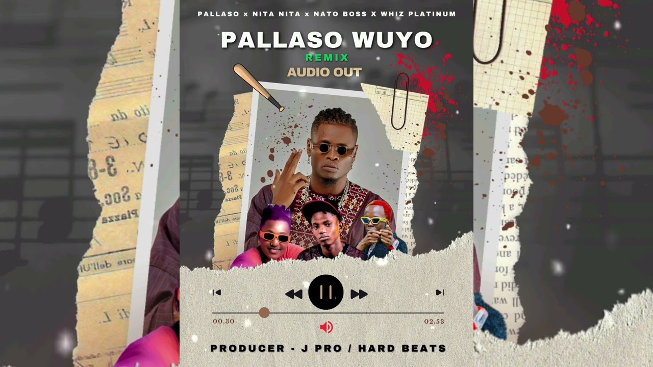 PALLASO FT NITA NITA X NATO BOSS X WHIZ PLATINUM- PALLASO WUYO REMIX (OFFICIAL AUDIO)