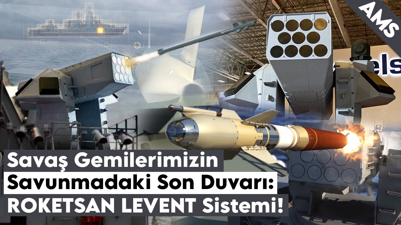 Savaş Gemilerimizin Savunmadaki Son Duvarı: ROKETSAN LEVENT Sistemi Nedir ve Nasıl Çalışacak?