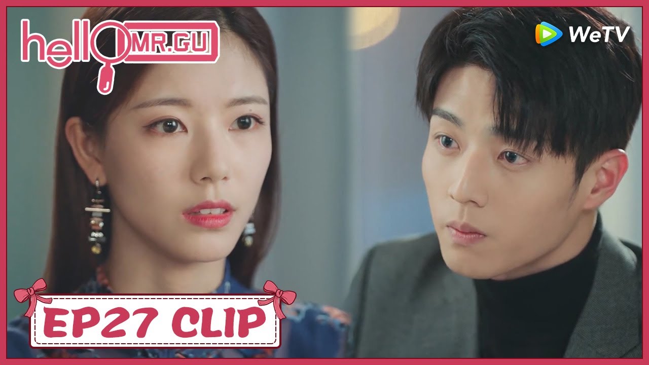 【Hello Mr. Gu】EP27 Clip | The bad girl's trick was finally discovered! | 原来你是这样的顾先生 | ENG SUB