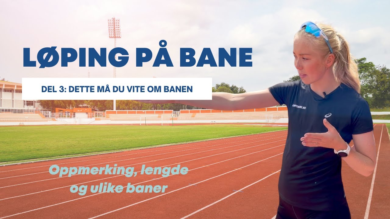 L&oslash;ping p&aring; bane: Fakta om friidrettsbanen - Del 3 | L&oslash;pekurs.no