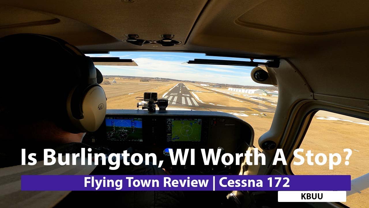 Is Burlington, WI Worth it? | Flying Town Review | Cessna 172