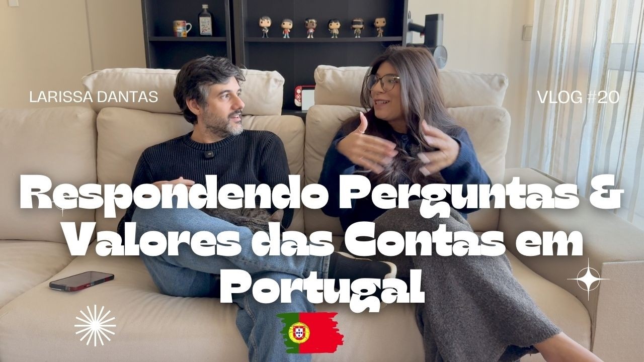 Quanto Custa Morar em Portugal hoje? 🇵🇹 | Respondendo Perguntas & Detalhando Nossas Contas