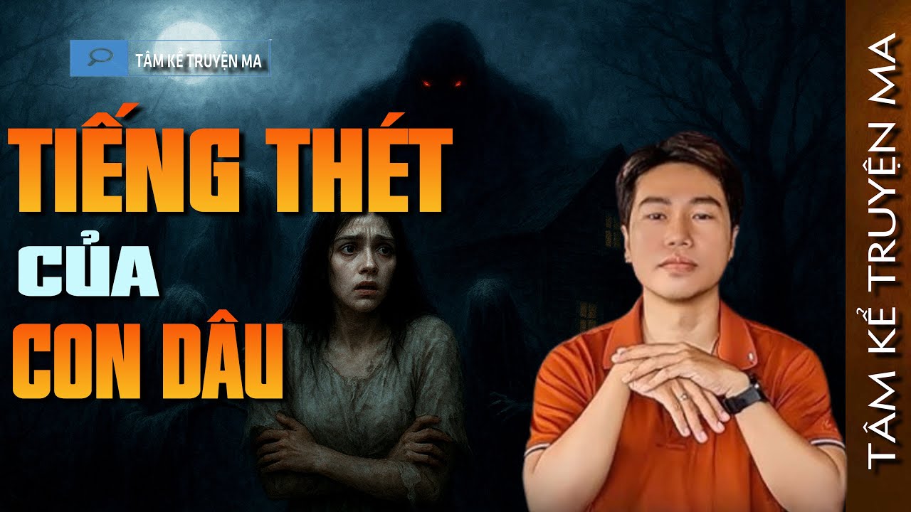 TIẾNG THÉT CỦA CON DÂU - truyện ma tâm linh mới nhất 2025 | MC TÂM KỂ LẠI ...