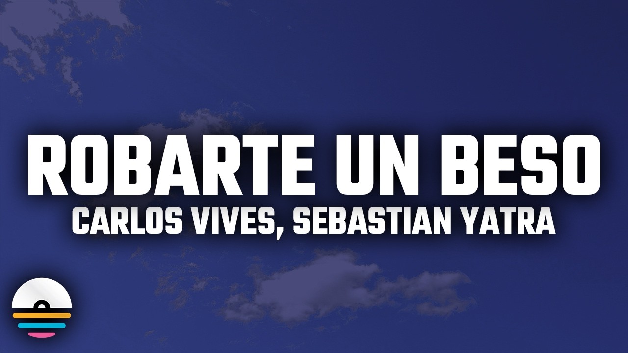 Carlos Vives, Sebastian Yatra - Robarte un Beso (Letra/Lyrics)