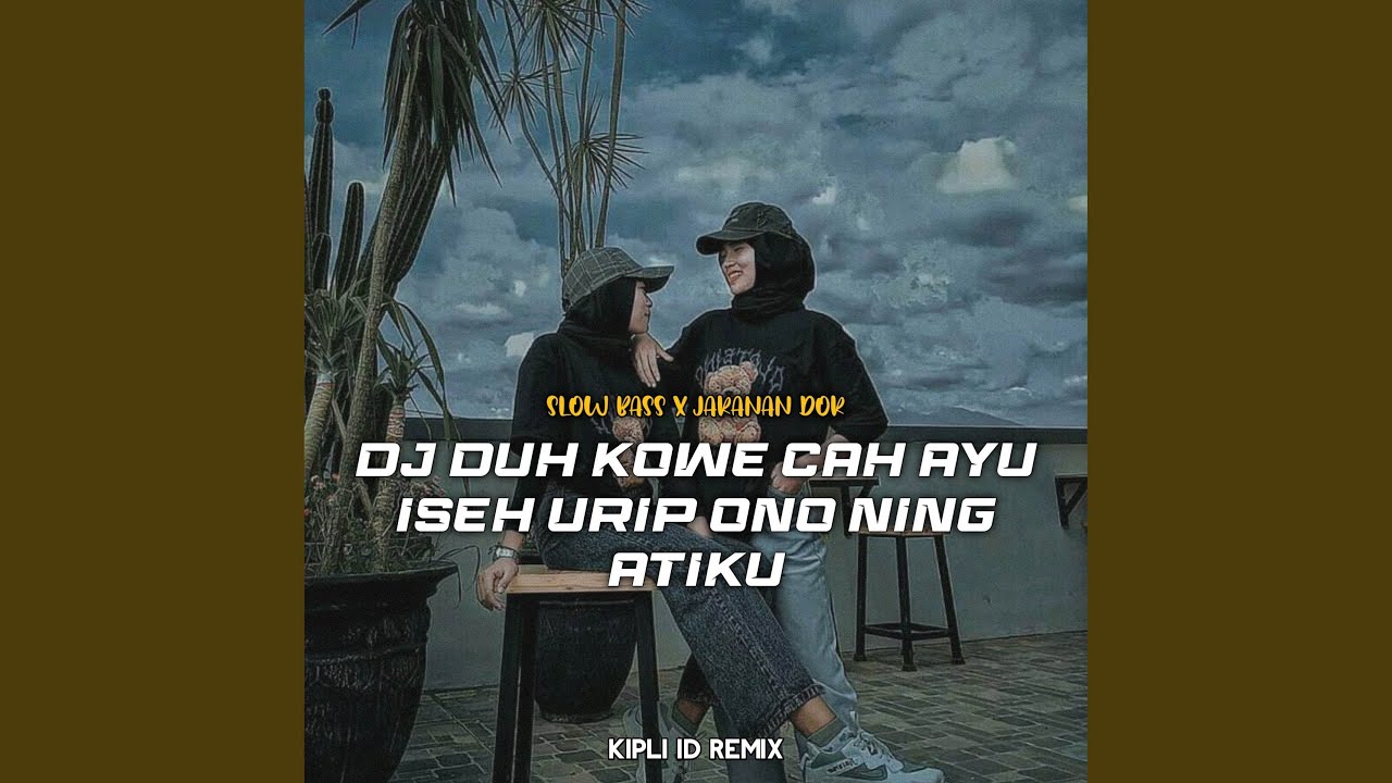 DJ Duh kowe cah ayu isih urip ono ning atiku Slow Bass X Jaranan Dor