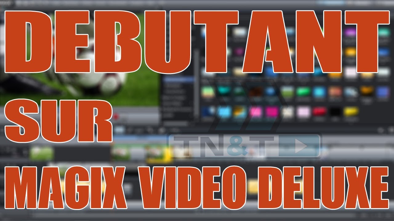 Débutant sur MAGIX Video Deluxe : TUTO