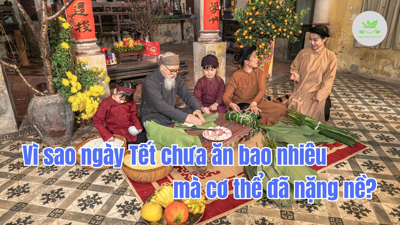 Vì sao ngày Tết chưa ăn bao nhiêu mà cơ thể đã nặng nề? | Dinh Dưỡng & Sức Khỏe