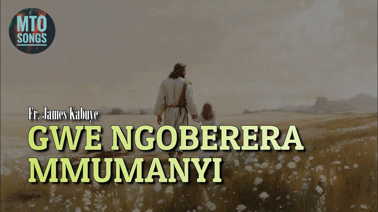 GWE NGOBERERA MUMMANYI | Fr. James Kabuye. (MTO 36)