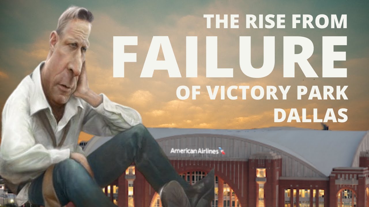 The rise from FAILURE of VICTORY PARK (Dallas, Texas)