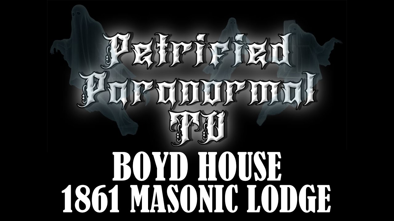 Petrified Paranormal TV - Episode 5 - BOYD HOUSE & 1861 MASONIC LODGE - Jill Shelley