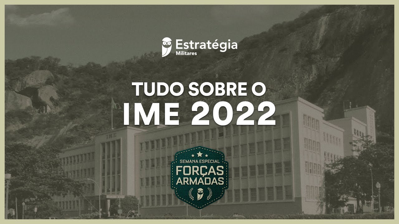 Tudo sobre IME 2022 - Semana Especial das Forças Armadas