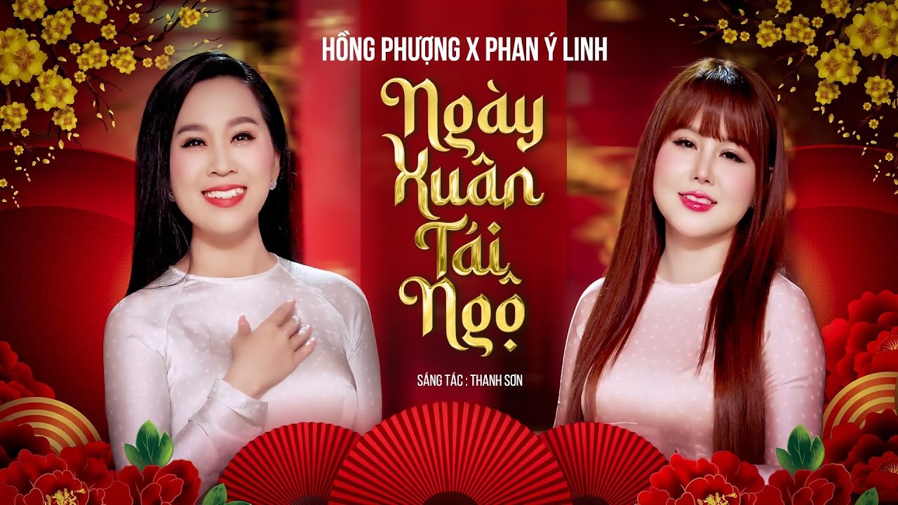 NGÀY XUÂN TÁI NGỘ - HỒNG PHƯỢNG FT PHAN Ý LINH | MV OFFICIAL | Thấy hoa mai nở biết Xuân về đây