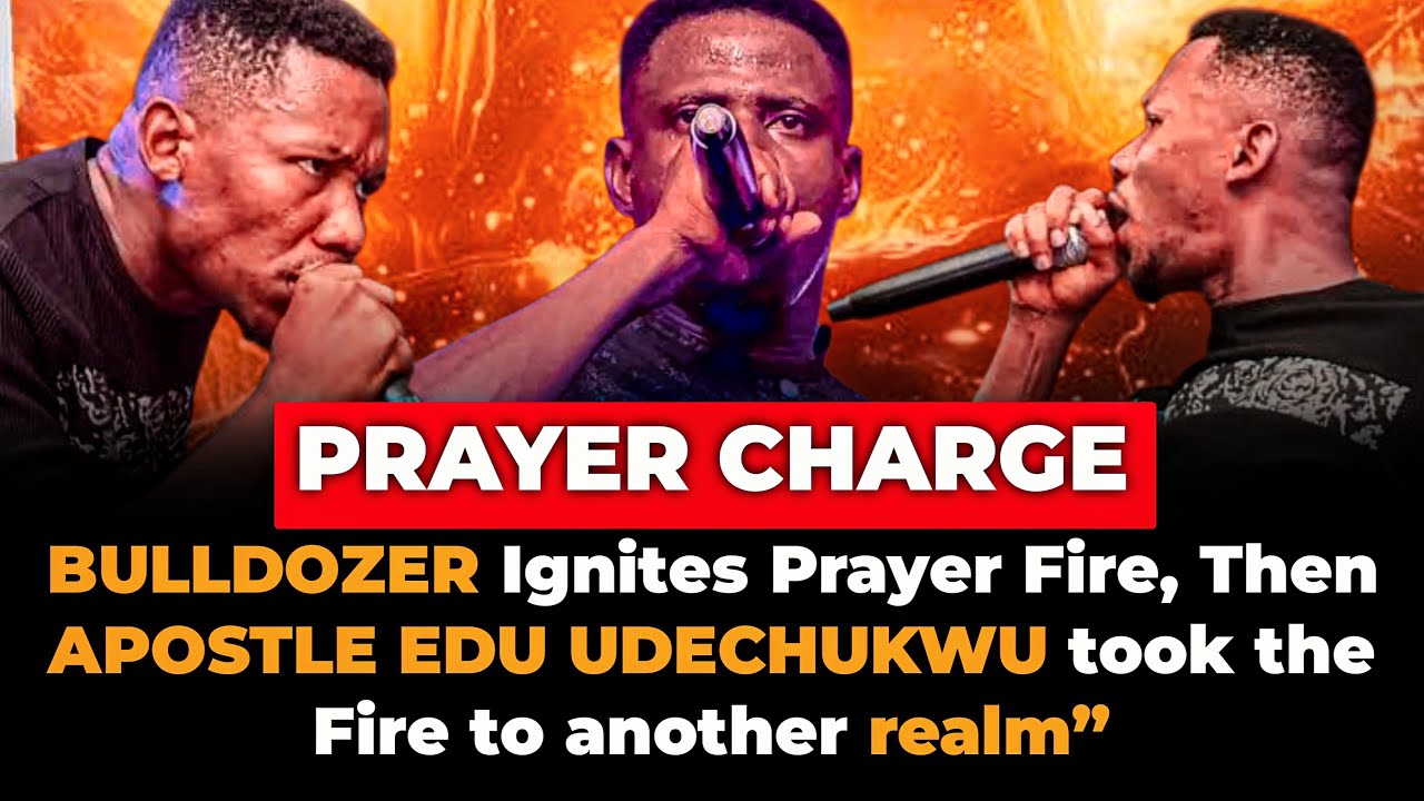 Apostle Edu and Bulldozer Prayer Charge