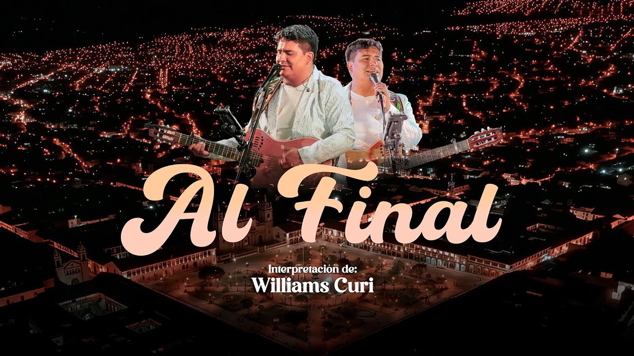Williams Curi  - AL FINAL (EN VIVO) 2025