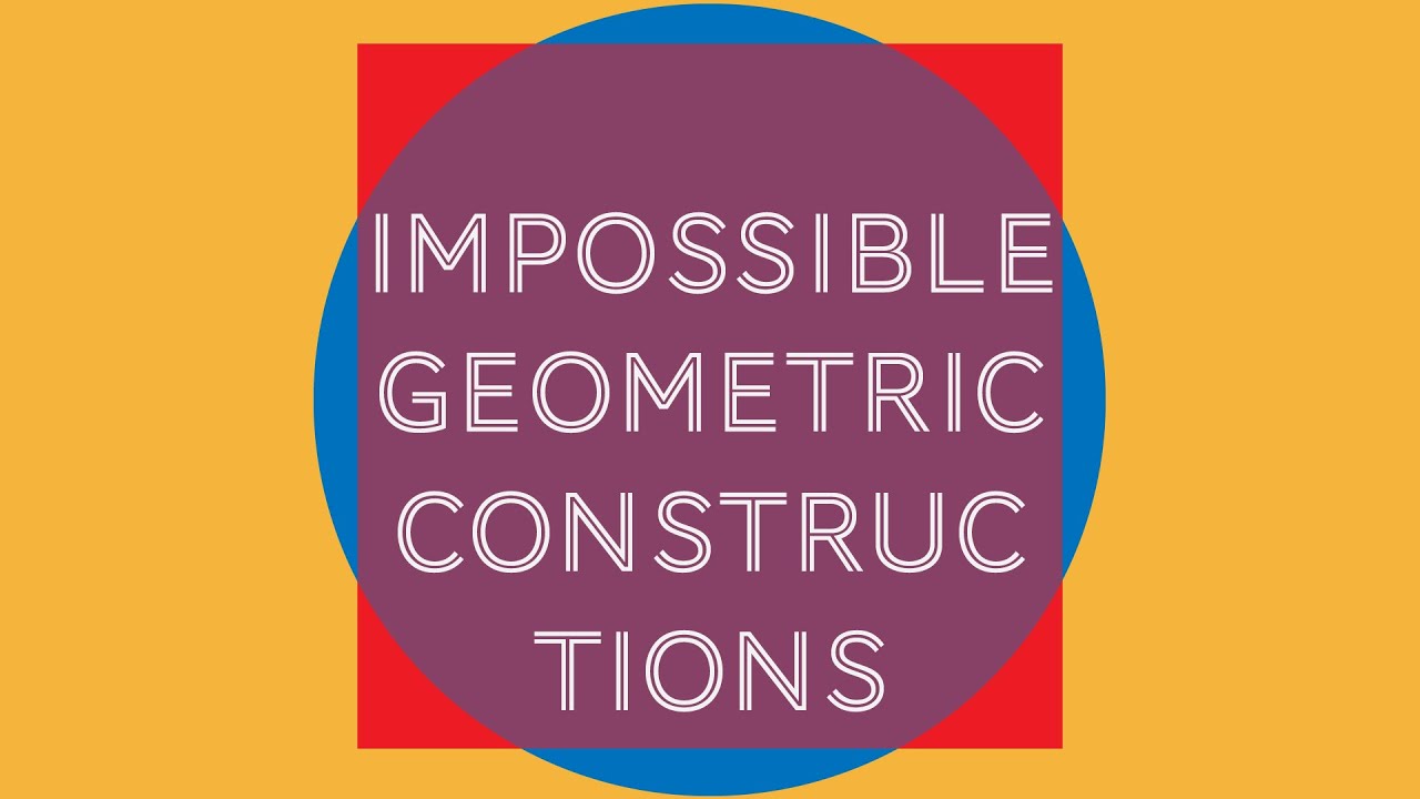 Impossible Geometric Constructions