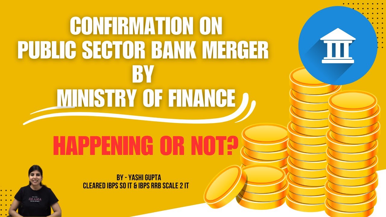 Confirmation on PSB MERGER by Ministry of Finance.
