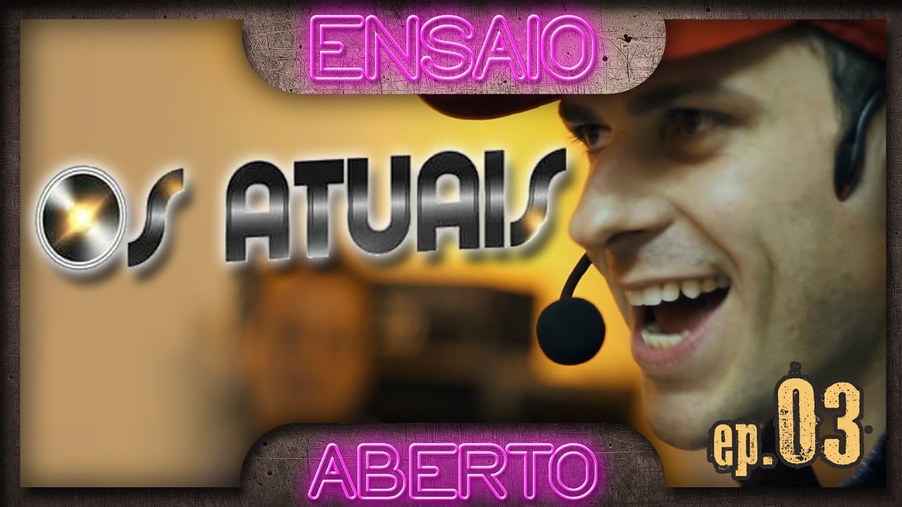 Os Atuais - Tentação (Ensaio Aberto Ep 03)