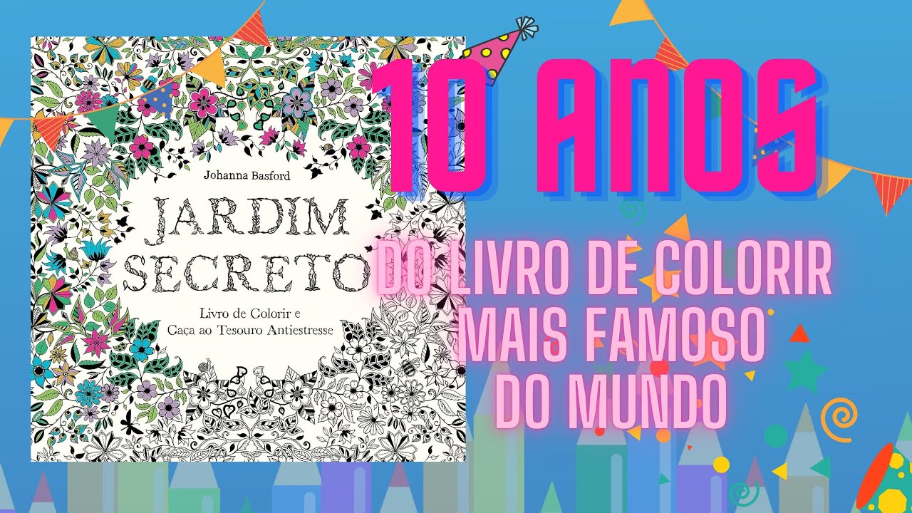 Jardim Secreto|Meu primeiro livro de colorir completa 10 anos!