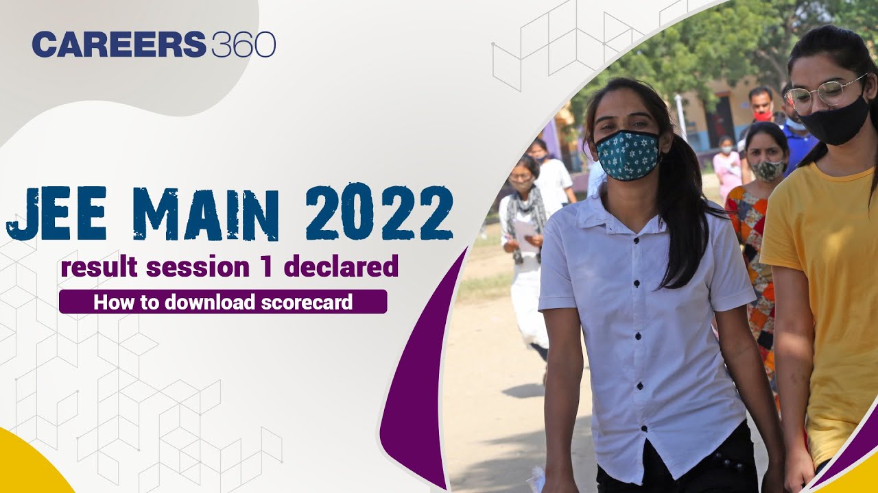 JEE Main 2022 Result Session 1 Declared | How to Download Scorecard