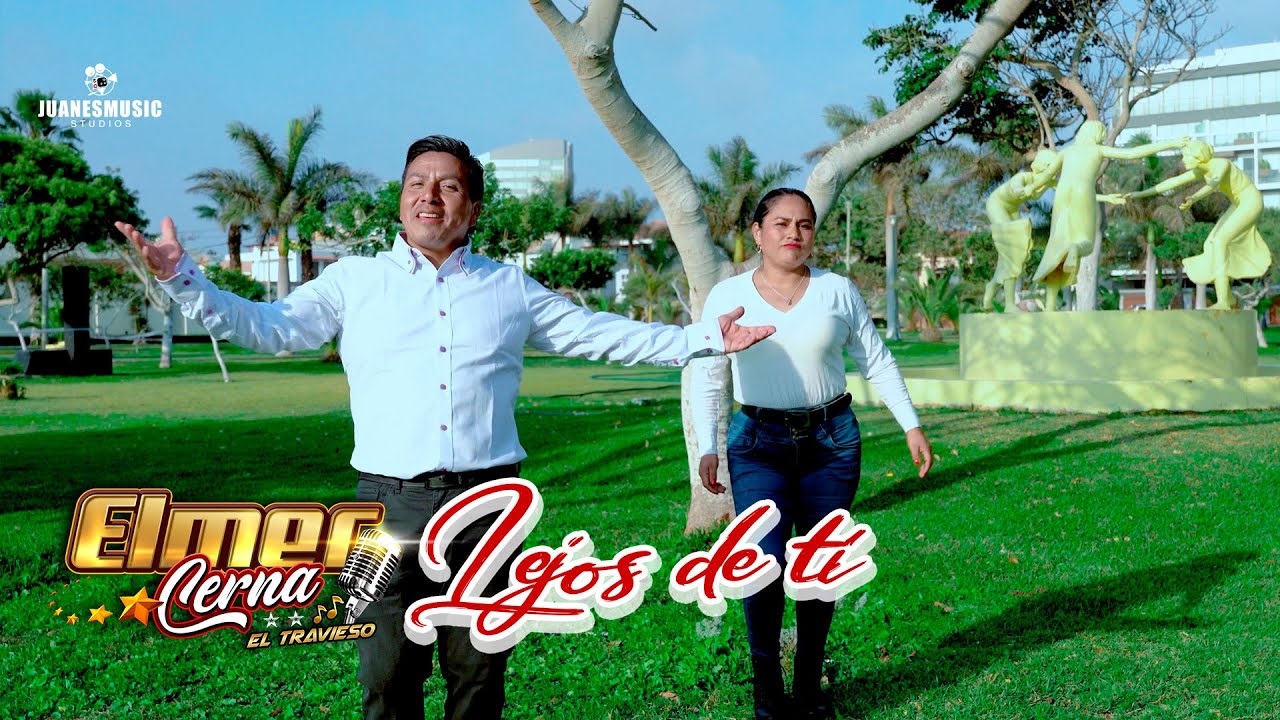Elmer Cerna & Luzmila Hernandez  -  Lejos de ti  - Video OFICIAL 2023