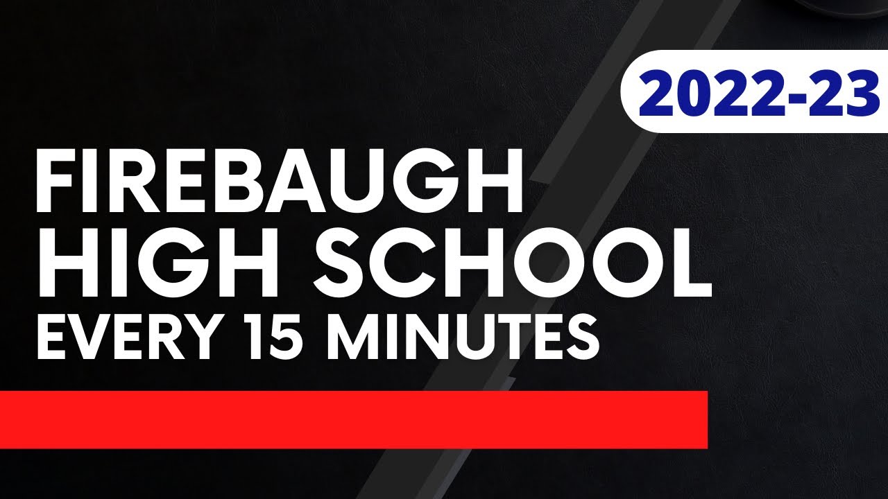 Firebaugh High School Every 15 Minutes