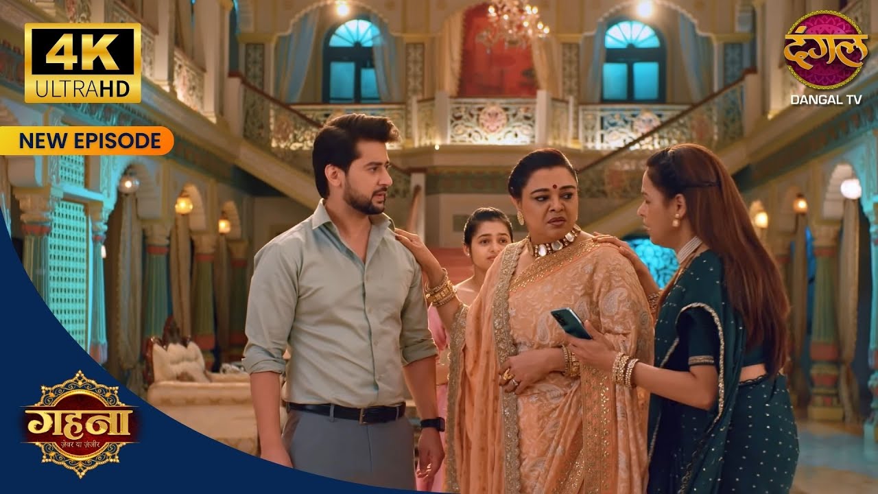 आज गहना को किडनैप करके बहुत बुरा किया - Gehna Zevar Ya Zanjeer 4K Ultra HD New Episode