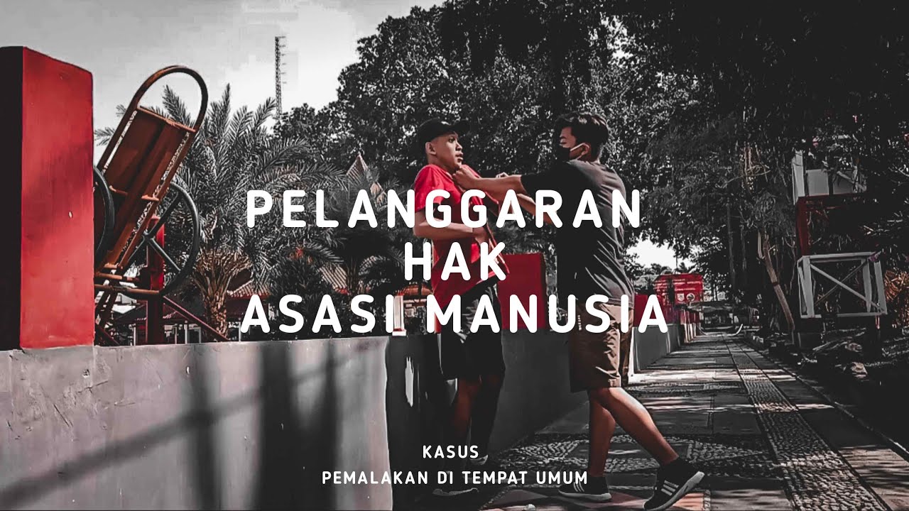 Contoh Pelanggaran Hak Asasi Manusia (Video Pendek)