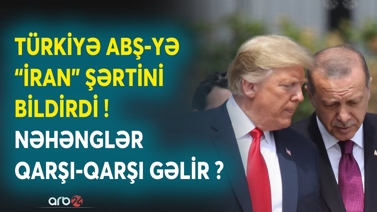 Trampın qərarı Türkiyəni HƏRƏKƏTƏ KEÇİRDİ: Ankara İranla bağlı ŞƏRTİNİ AÇIQLADI - Gərginlik artır...