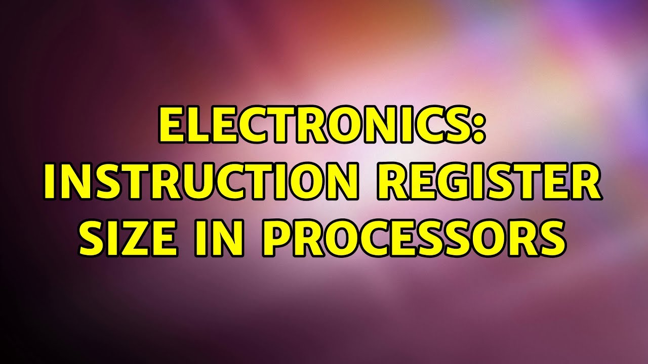 Electronics: Instruction Register Size in Processors