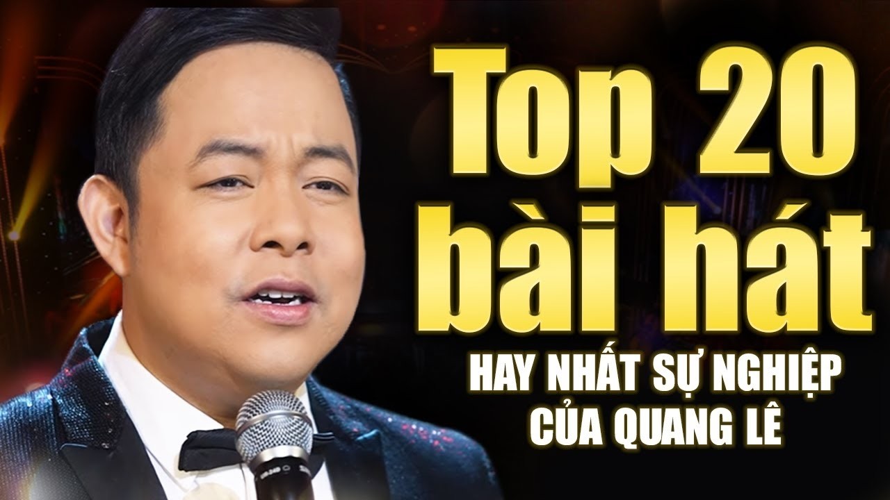Top 20 Bài Hát Hay Nhất Sự Nghiệp của Ca sĩ Quang Lê - Liên Khúc Gõ Cửa Trái Tim, Nối Lại Tình Xưa