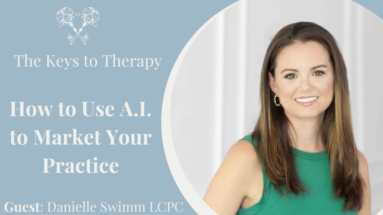 How to use A.I. to Market Your Practice with Danielle Swimm LCPC