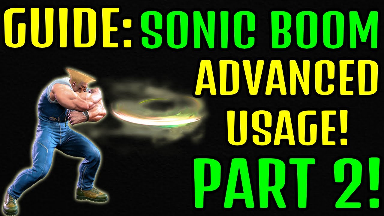 SF6 GUILE GUIDE: SONIC BOOM PART 2 / G SPOT, NON-PERFECT BOOMS, CORNER SETUP