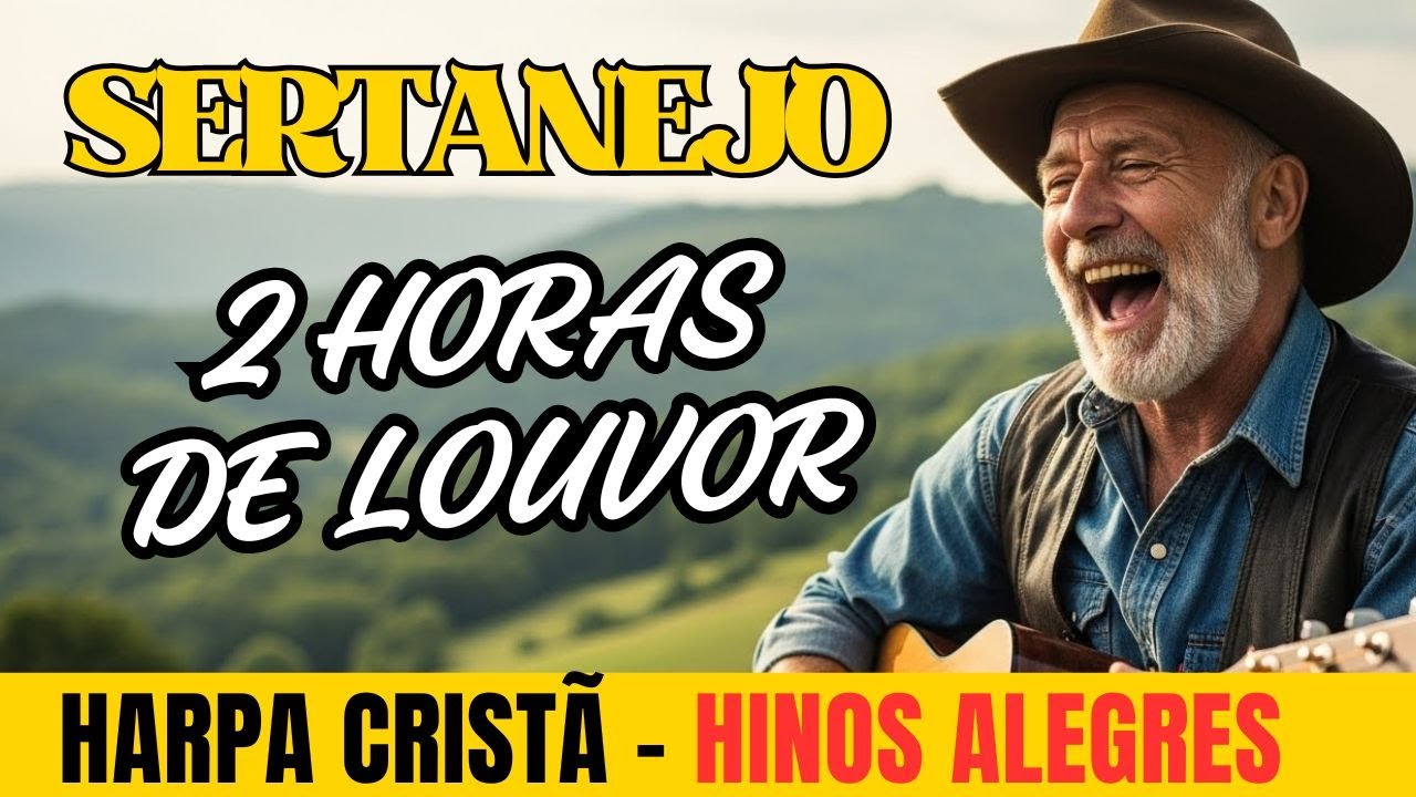 2 Horas de Harpa Cristã – Hinos Alegres Sertanejos 🎶 | Louvor Para Alegrar o Coração