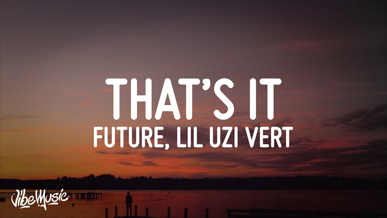 Future & Lil Uzi Vert - That’s It (Lyrics)