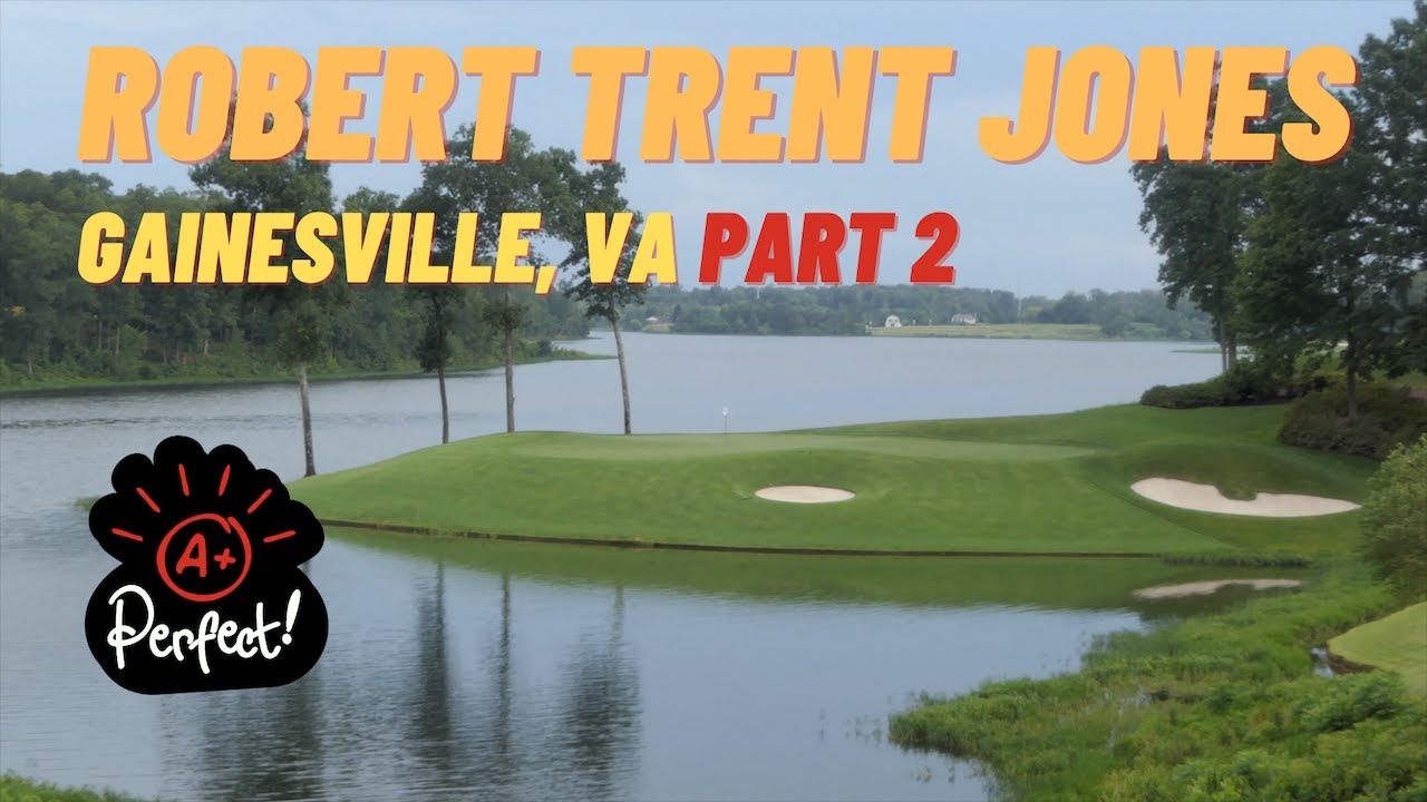 ROBERT TRENT JONES GOLF CLUB, GAINESVILLE, VA PART 2