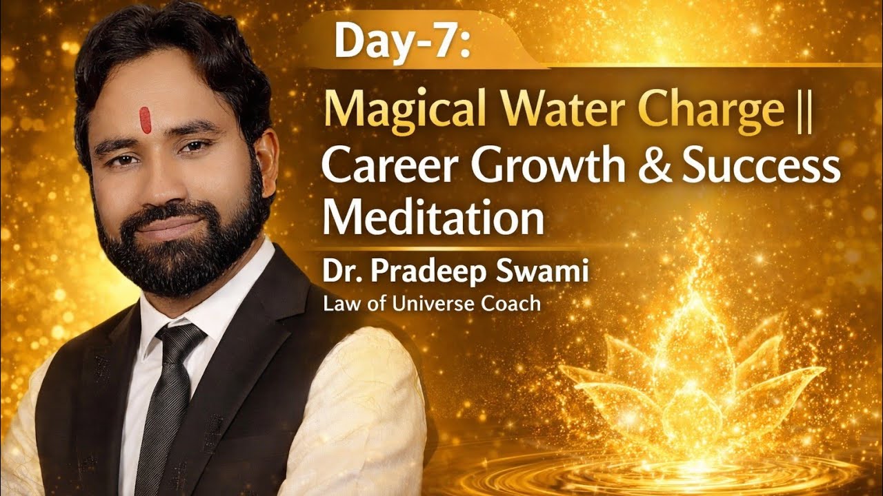 Day-7: Magical Water Charge ll Career Growth & Success Meditation December 17, 2025