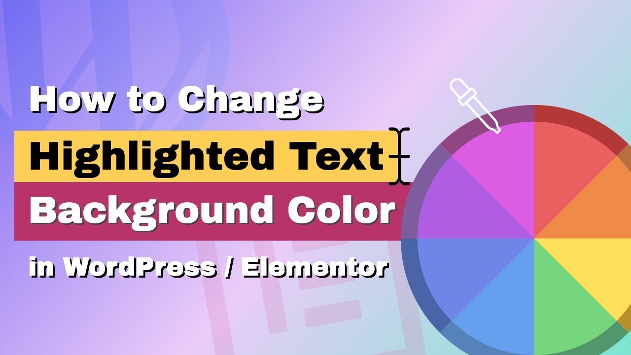 How to Change Highlighted Text Background Color in WordPress (and Elementor)