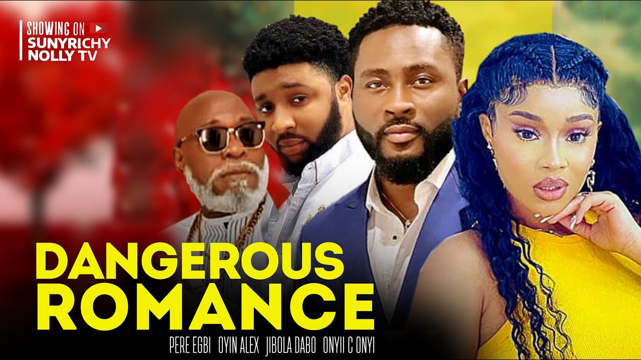 DANGEROUS ROMANCE - ONYI ALEX PERE EGBI JIBOLA DABO