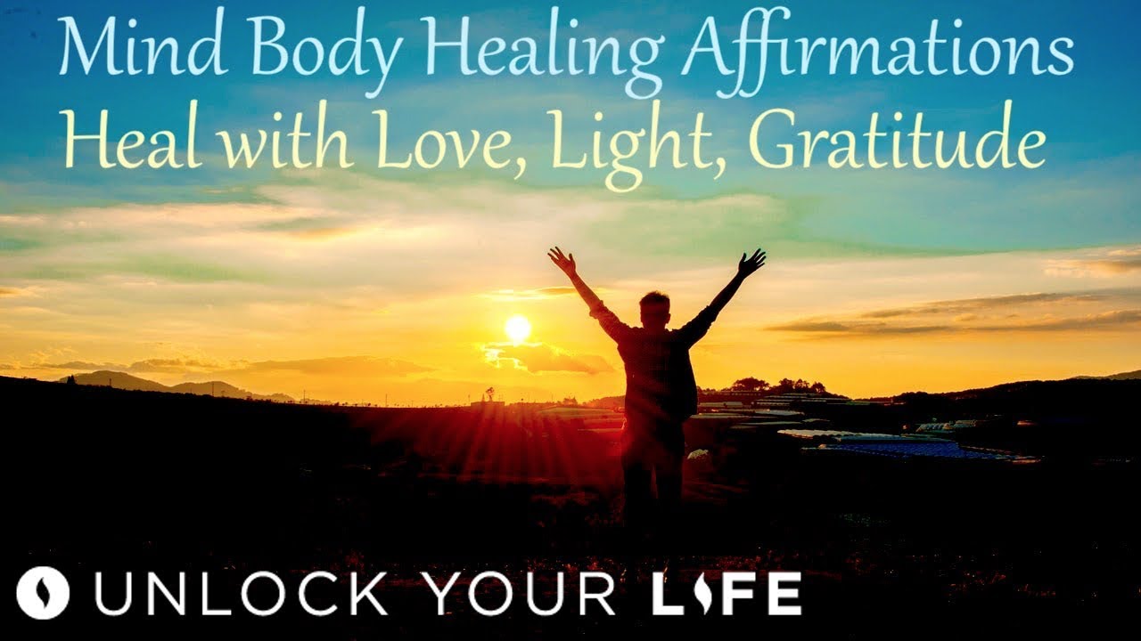 Mind Body Healing Affirmations; Heal Your Body with Light, Love, Gratitude