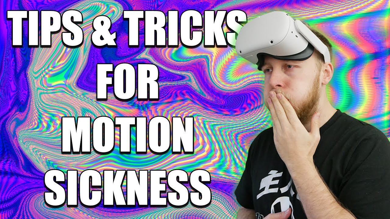 Tips & Tricks to Tackle VR Motion Sickness
