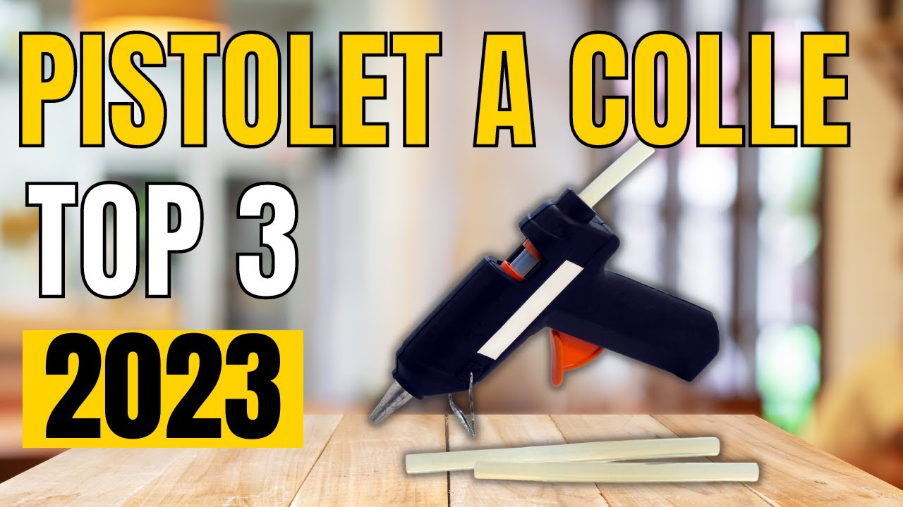 TOP 3 : Meilleur Pistolet &agrave; Colle 2023