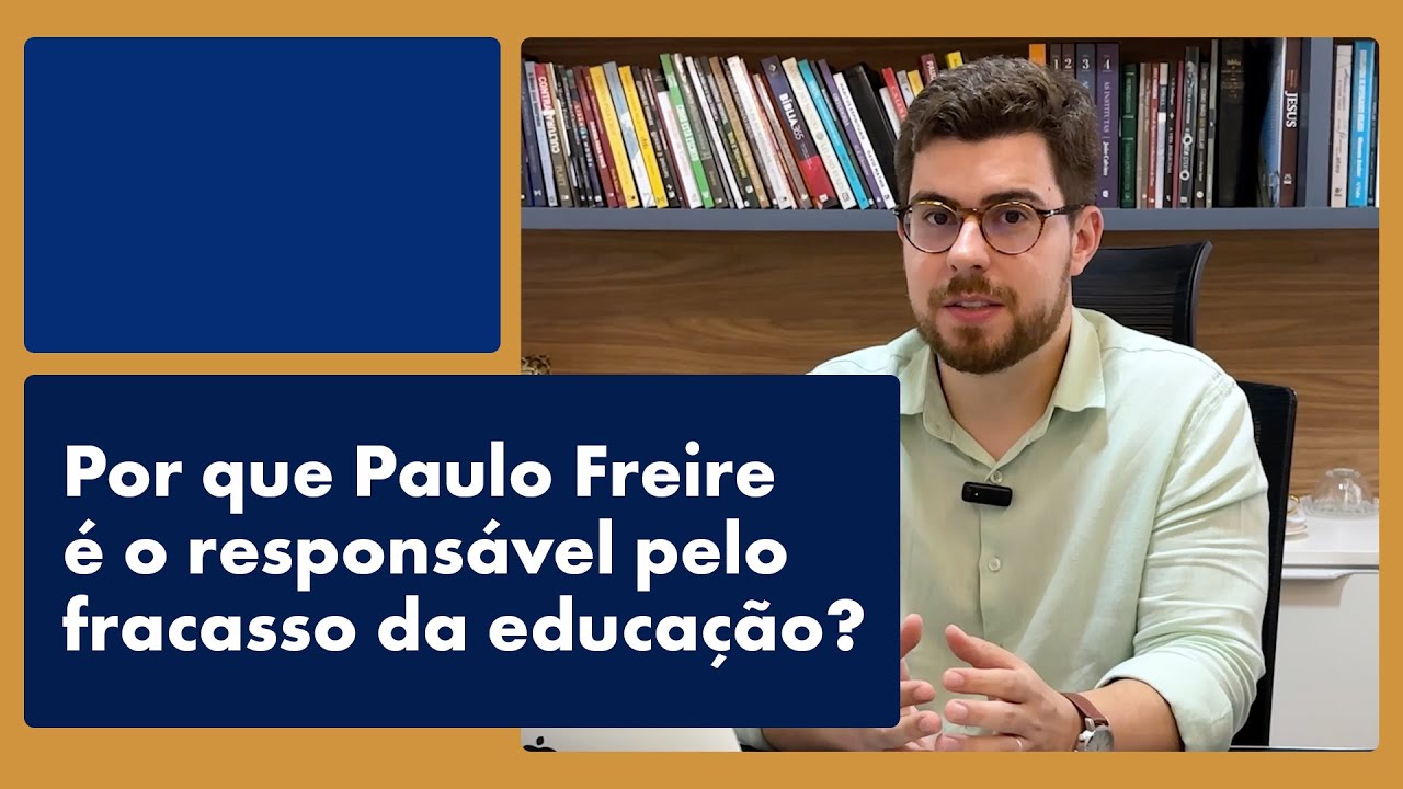 Por que Paulo Freire é responsável pelo fracasso da educação brasileira?