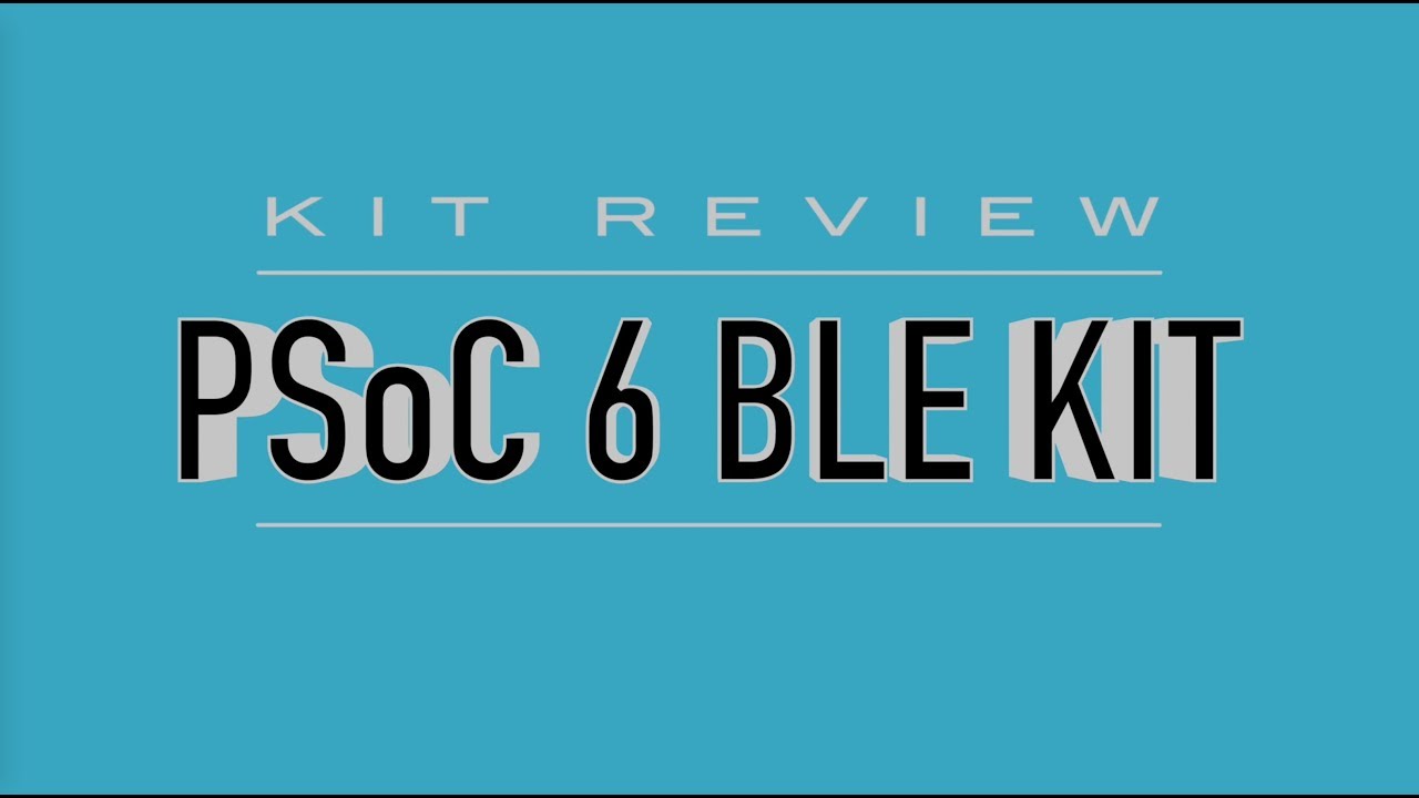 #1 : TechNERVERS KIT REVIEW : PSoC 6 BLE Pioneer Kit