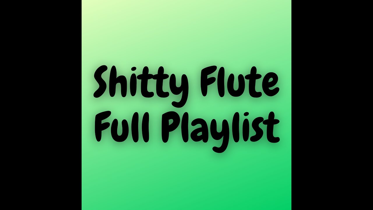 Shitty Flute Collection - Funny Music (Flute Fail by Kayhin)