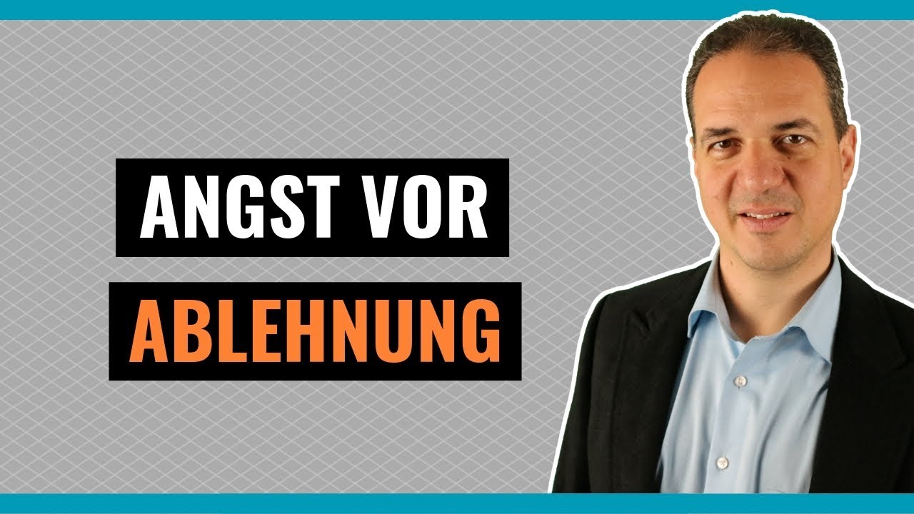 Angst vor Ablehnung - Wie überwinden Sie die Angst vor Zurückweisung!