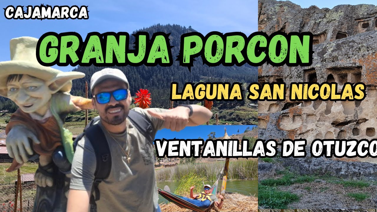 CAJAMARCA : ¿ Como llegar a la GRANJA PORCON ,NAMORA  Y VENTANILLAS DE OTUZCO ?