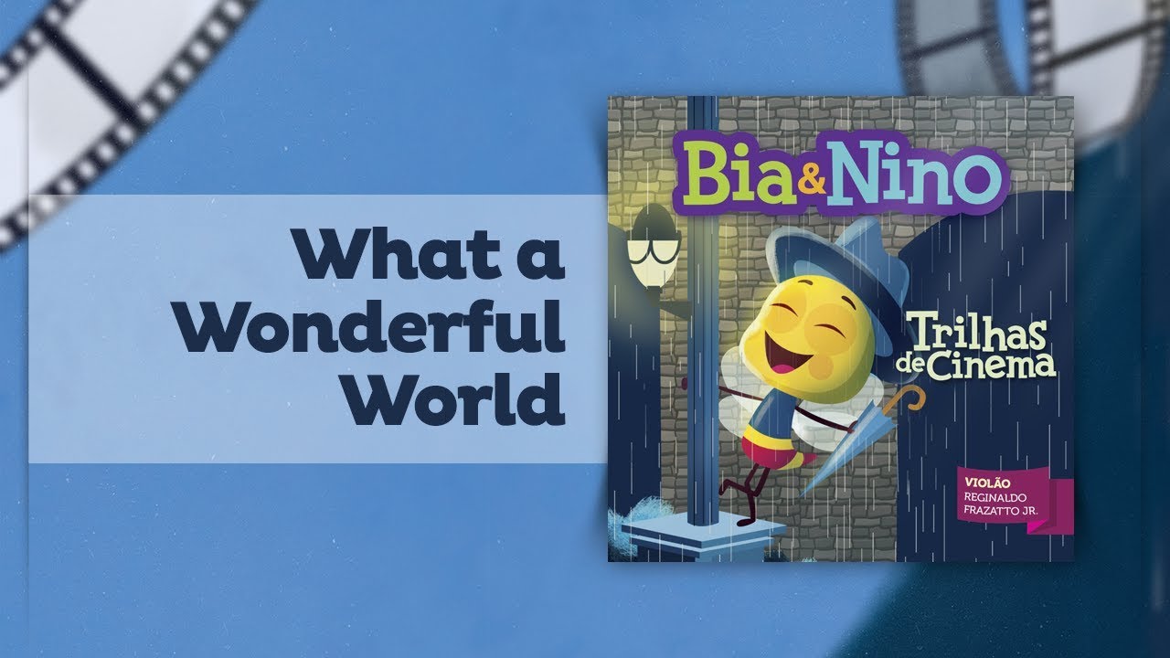 WHAT A WONDERFUL WORLD - Trilhas de Cinema [Bia&Nino]