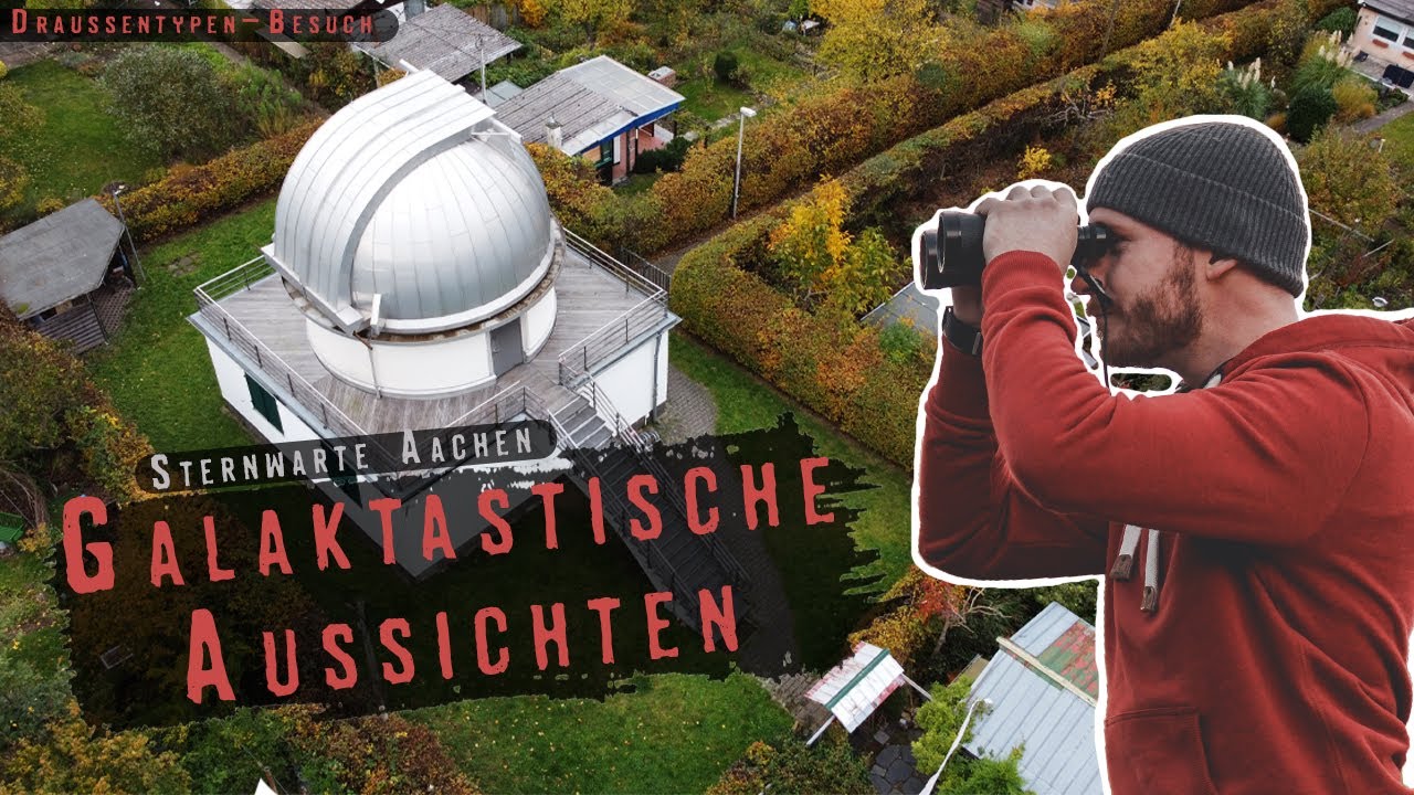 Es wird GALAKTISCH! Besuch bei der STERNWARTE Aachen | Draussentypen-Besuch | Mondaufnahmen