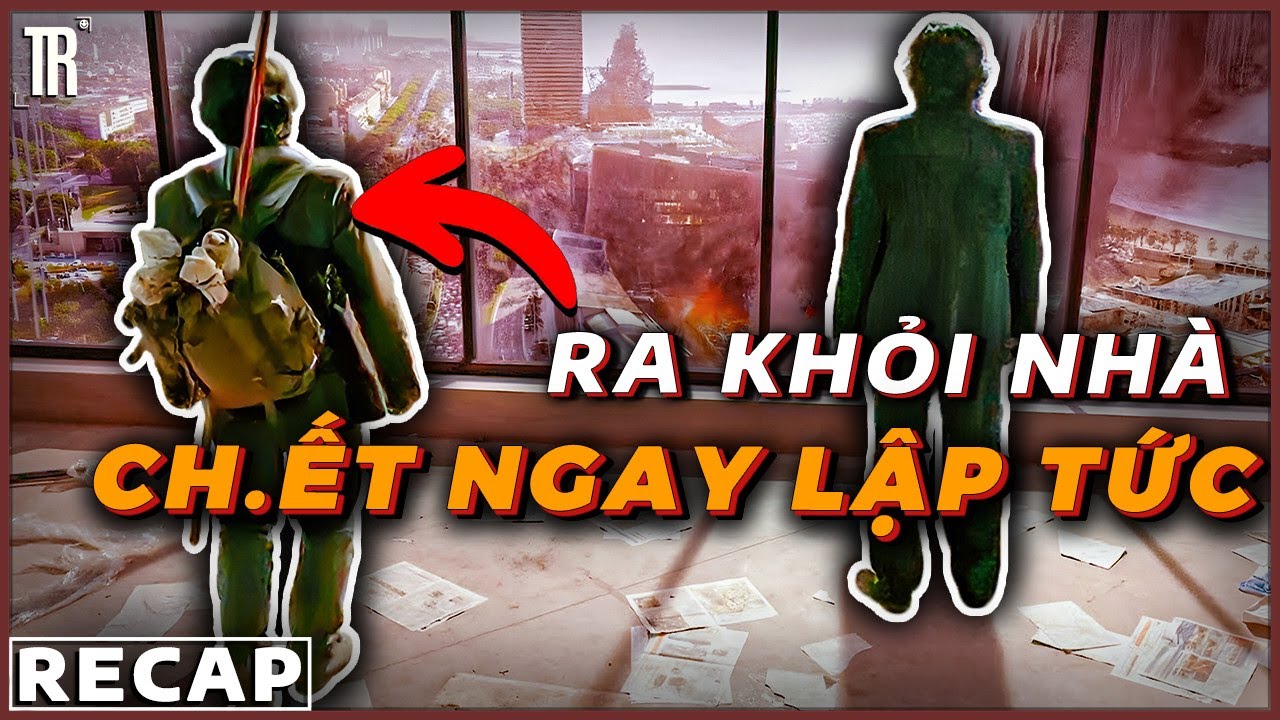 Bước chân ra khỏi nhà là đi luôn | Recap Xàm: The Last Day