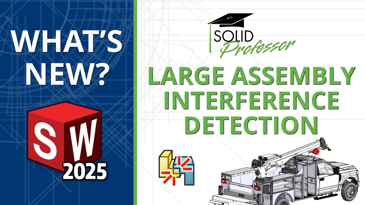 SOLIDWORKS 2025 - Interference Detection for Large Assemblies